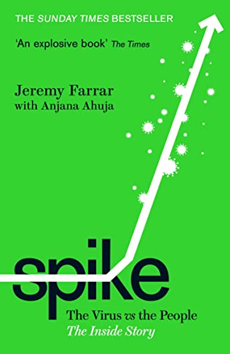 Spike: The Virus vs The People - the inside story by Farrar, Jeremy | Ahuja, Anjana