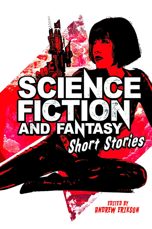 Science Fiction & Fantasy Short Stories by ed. Andrew Erikson