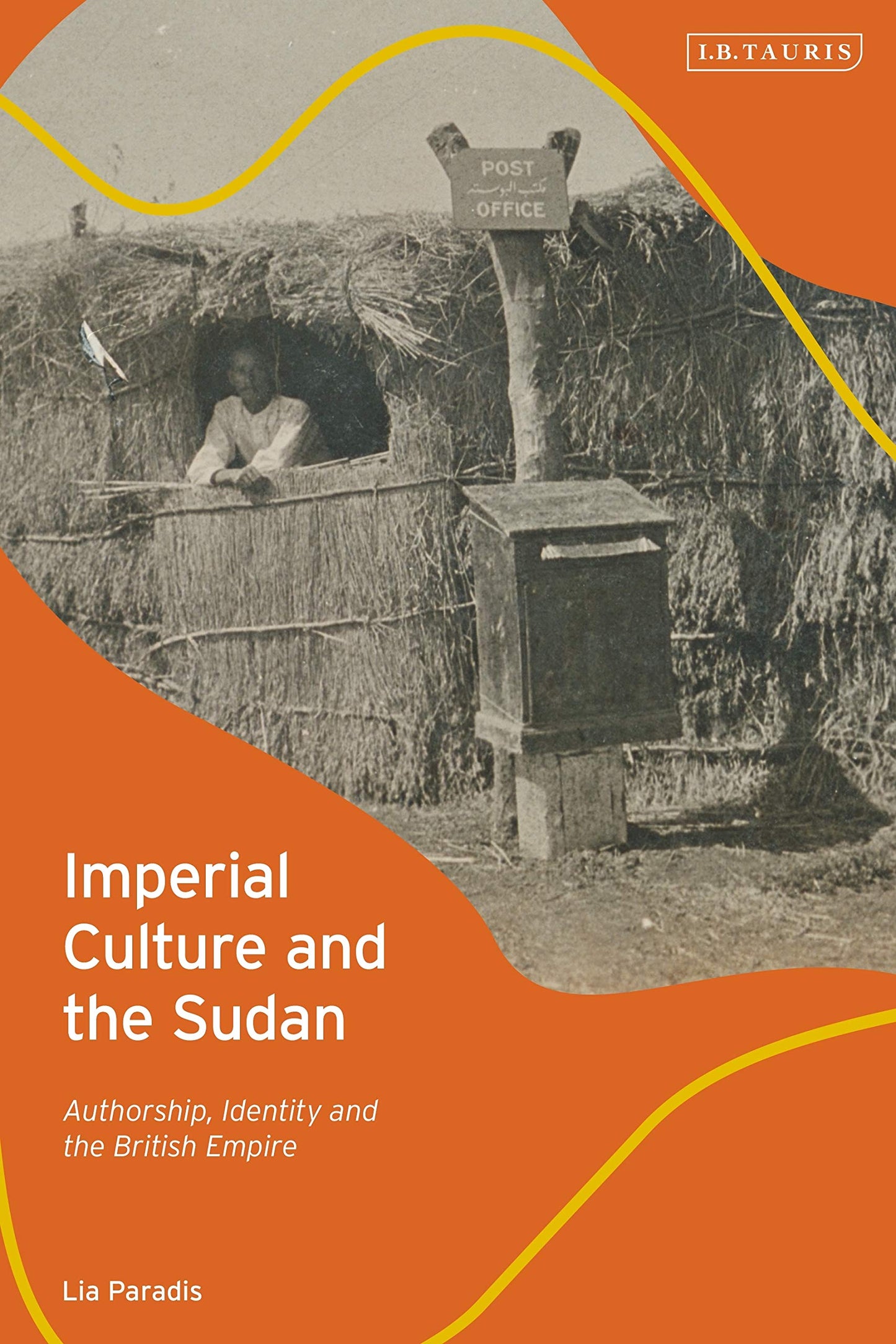 Imperial Culture and the Sudan: Authorship, Identity and the British Empire by Lia Paradis