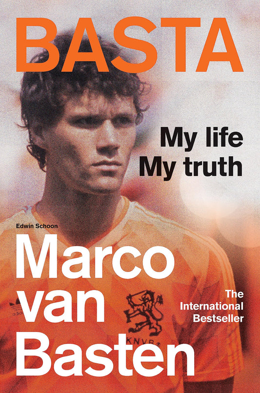 Basta: My Life, My Truth (Marco van Basten) by van Basten, Marco