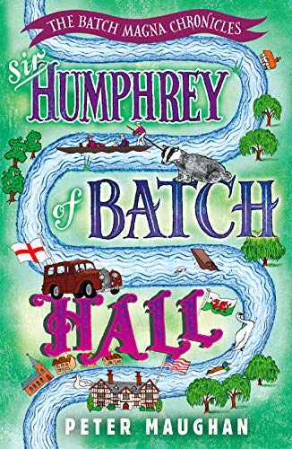 Batch Magna Chronicles: Sir Humphrey Of Batch Hall by Peter Maughan