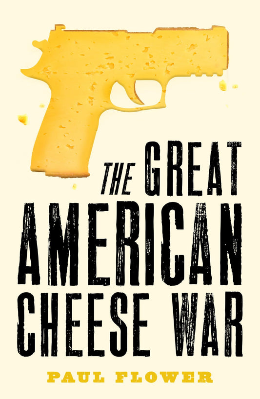 Great American Cheese War by Paul Flower