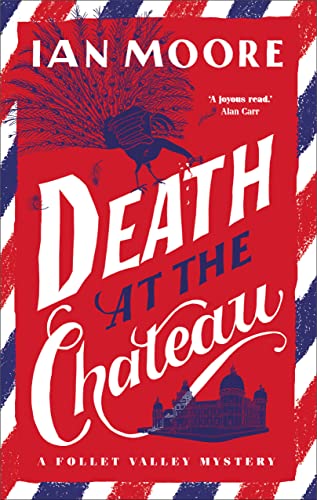 Death at the Chateau (A Follet Valley Mystery) by Ian Moore