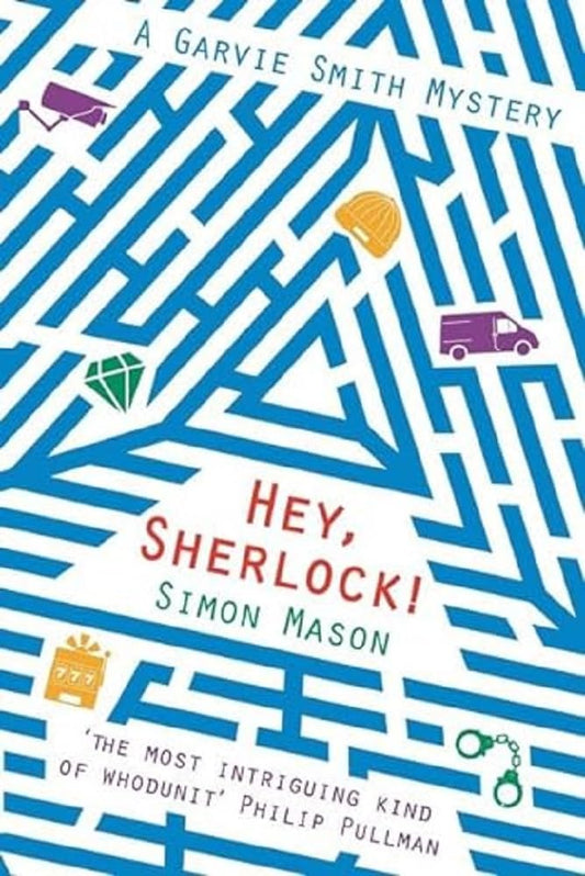 Hey Sherlock! (The Garvie Smith Mysteries) by Simon Mason