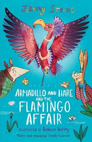 Armadillo and Hare and the Flamingo Affair: 3 (Small Tales from the Big Forest) by Jeremy Strong