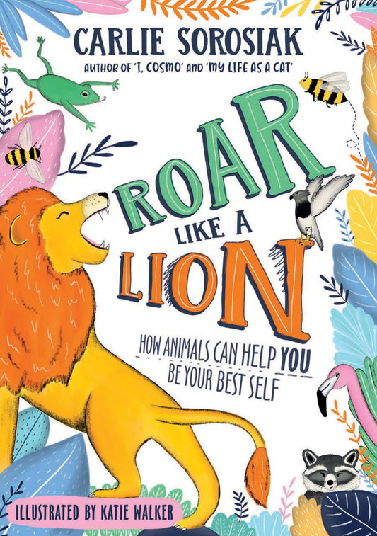 Roar Like a Lion by Carlie Sorosiak