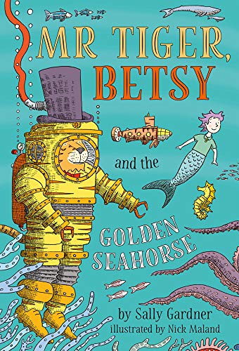 Mr Tiger, Betsy & the Golden Seahorse (Mr Tiger 3) by Sally Gardner