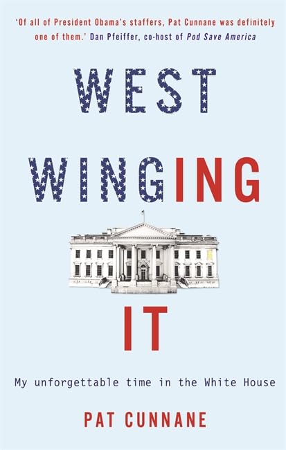 West Winging It: my unforgettable time in the White House (SHELF WORN) by Pat Cunnane