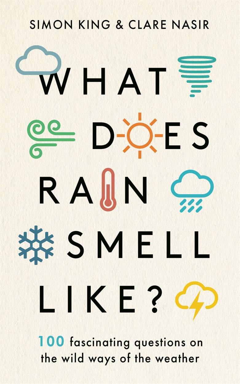 What Does Rain Smell Like? by Simon King & Clare Nasir