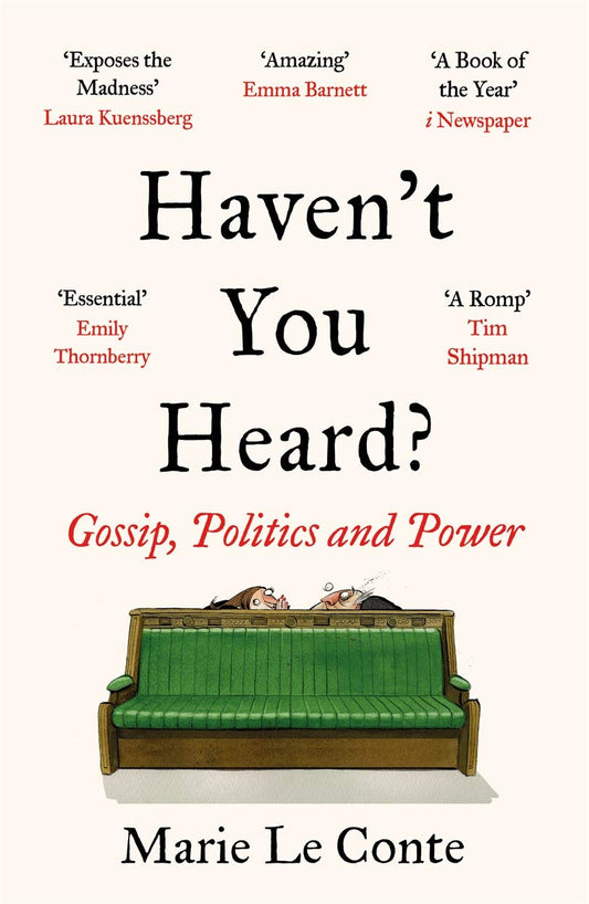 Havent You Heard? Gossip, Politics & Power by Marie Le Conte