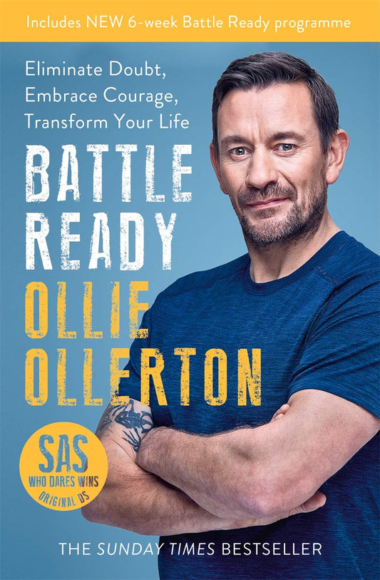 Battle Ready: Eliminate Doubt, Embrace Courage, Transform Your Life by Ollie Ollerton