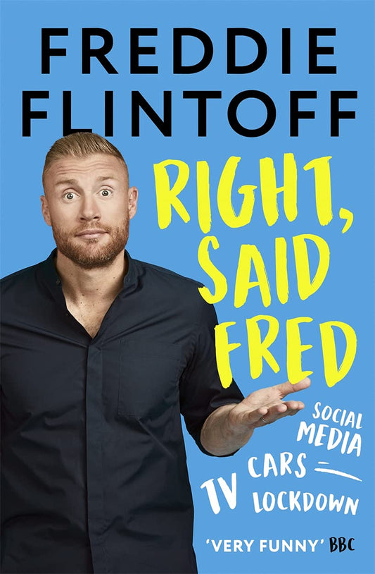 Right, Said Fred von Freddie Flintoff