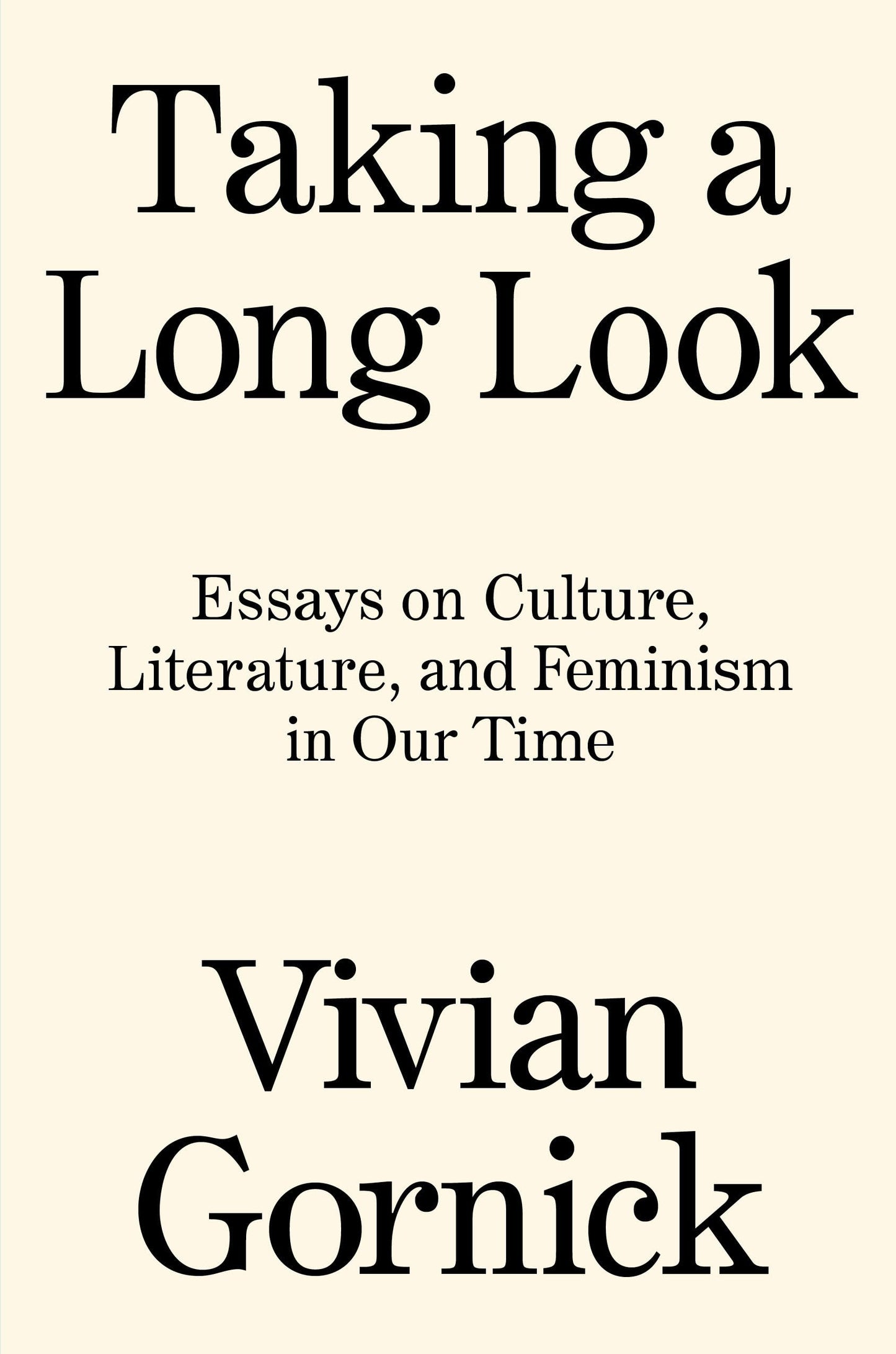 Taking A Long Look: Essays on Culture, Literature & Feminism in Our Time by Gornick, Vivian