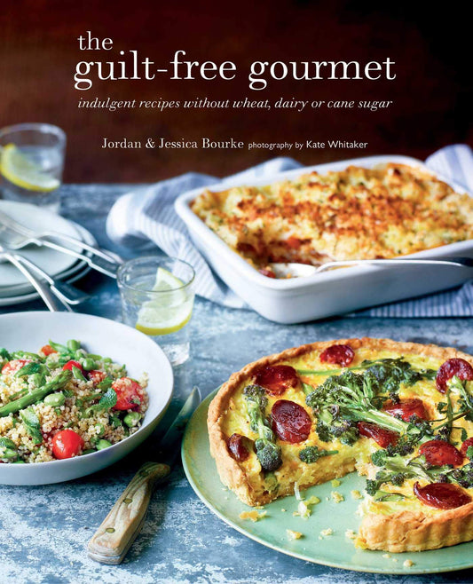 Guilt-free Gourmet: Indulgent recipes without wheat, dairy or cane sugar by Bourke, Jordan