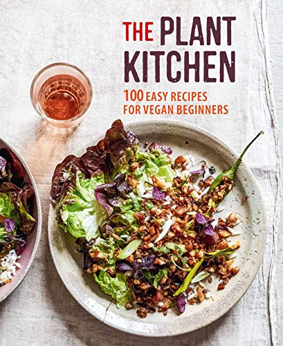 The Plant Kitchen: 100 easy recipes for vegan beginners by Ryland Peters & Small