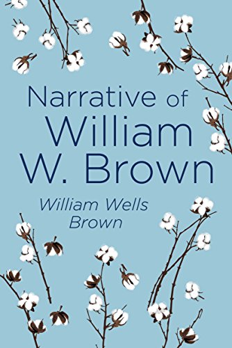 Narrative Of William W.Brown: a fugitive slave by William Wells Brown