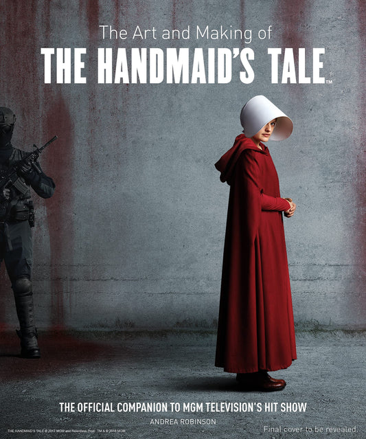 Art & Making Of The Handmaid's Tale: The Official Companion by Robinson