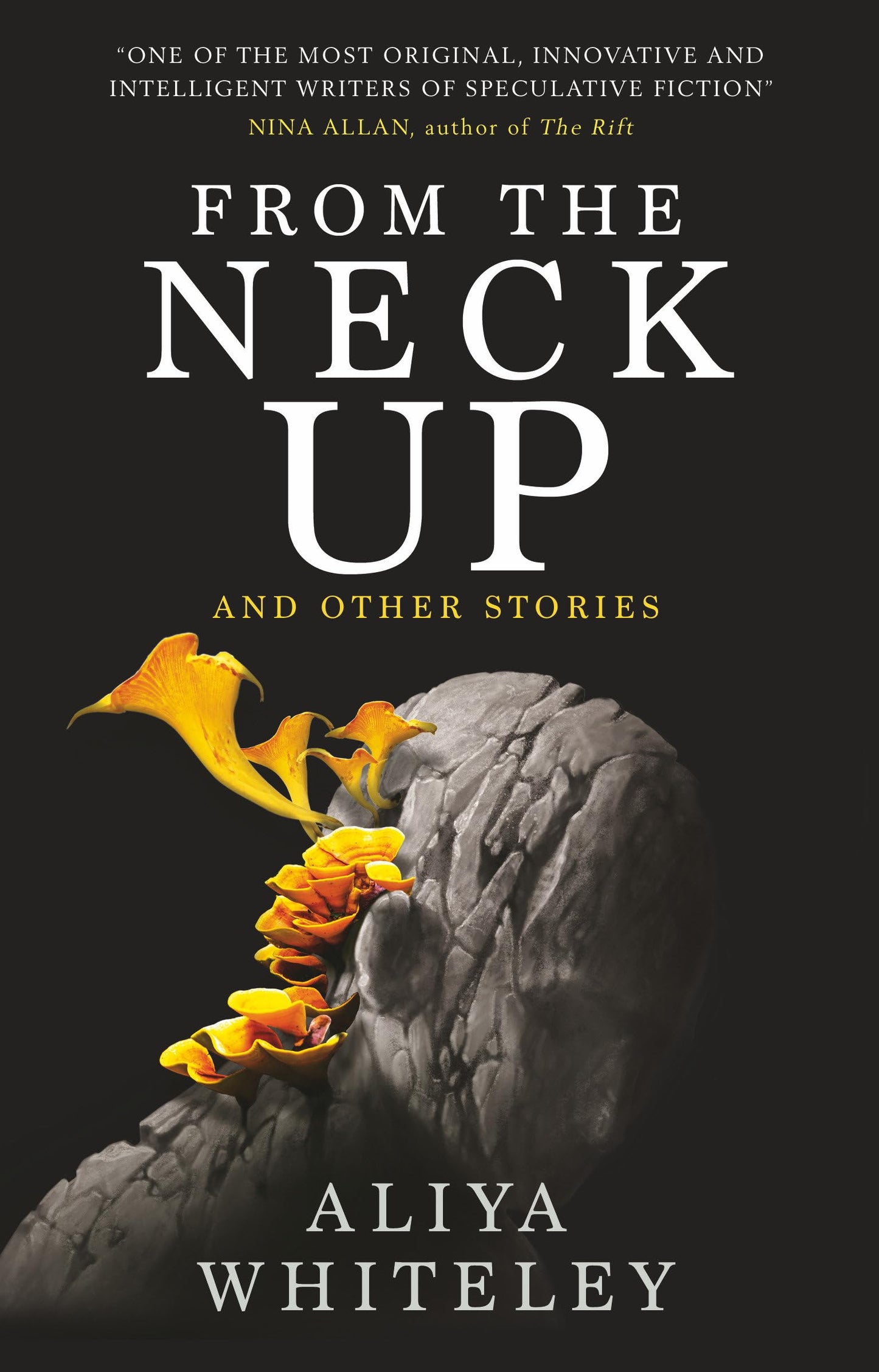 From The Neck Up & Other Stories by Aliya Whiteley