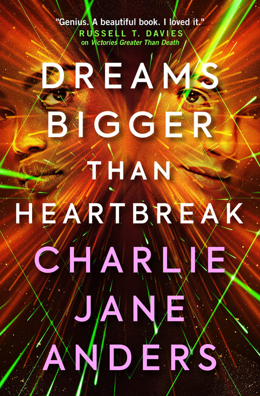 Dreams Bigger Than Heartbreak by Charlie Jane Anders