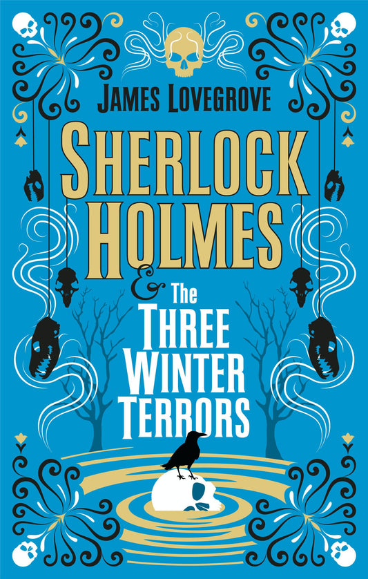 Sherlock Holmes and The Three Winter Terrors by Lovegrove, James