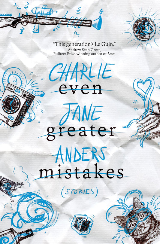 Even Greater Mistakes (Stories) by Charlie Jane Anders