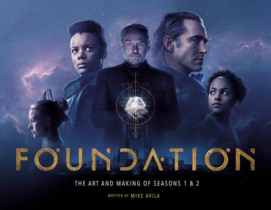 Foundation: The Art and Making of Seasons 1 & 2 by Mike Avila