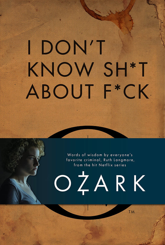 I Don't Know Sh*t About F*ck by Ruth Langmore