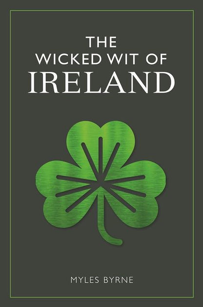 (TXS) The Wicked Wit Of Ireland by Myles Byrne