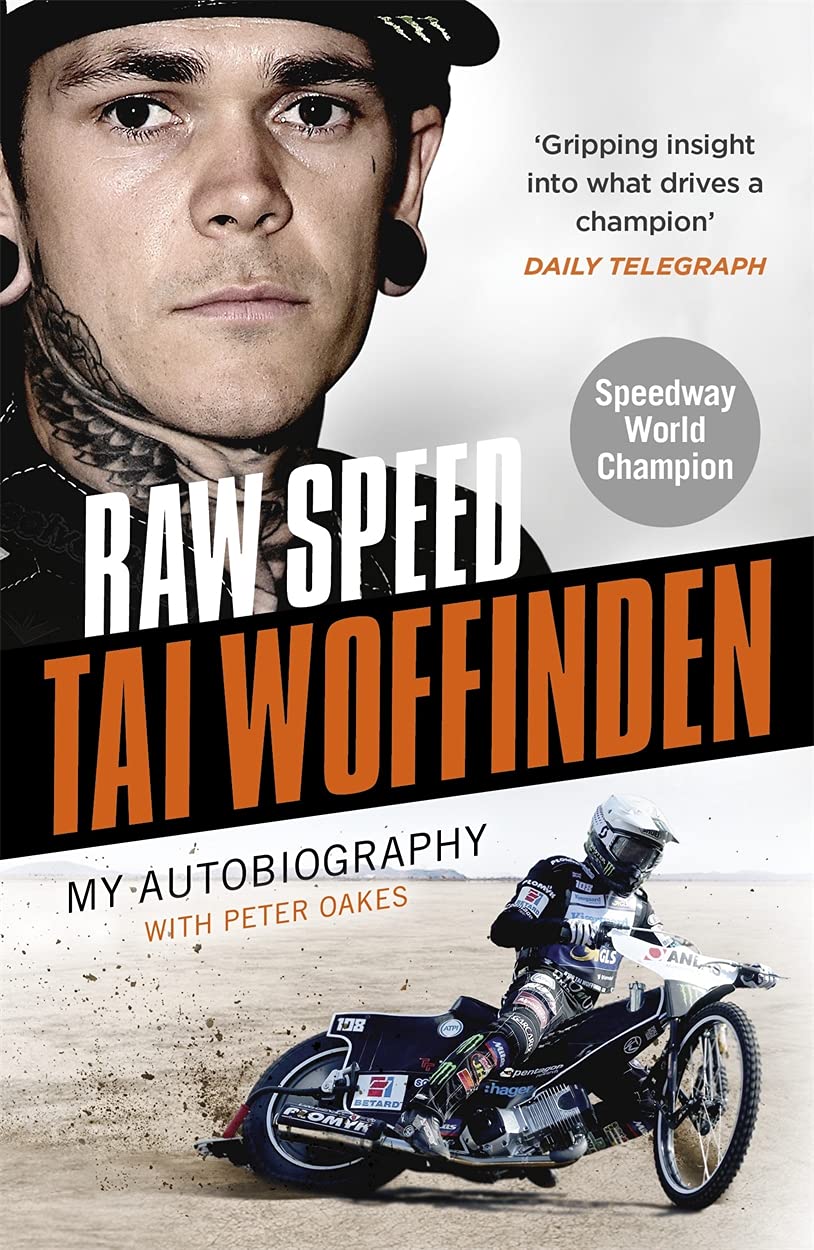 Raw Speed: My Autobiography by Tai Woffinden with Peter Oakes