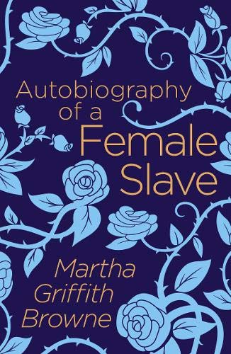 Autobiography Of A Female Slave by Martha Griffith Browne