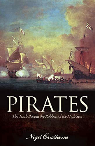 Pirates: The Truth Behind the Robbers of the High Seas by Nigel Cawthorne