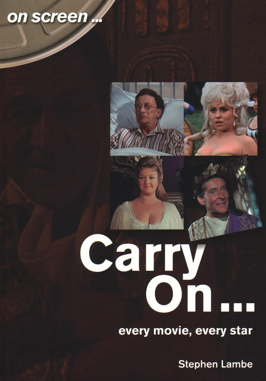 Carry On... Every Movie, Every Star (On Screen) by Stephen Lambe