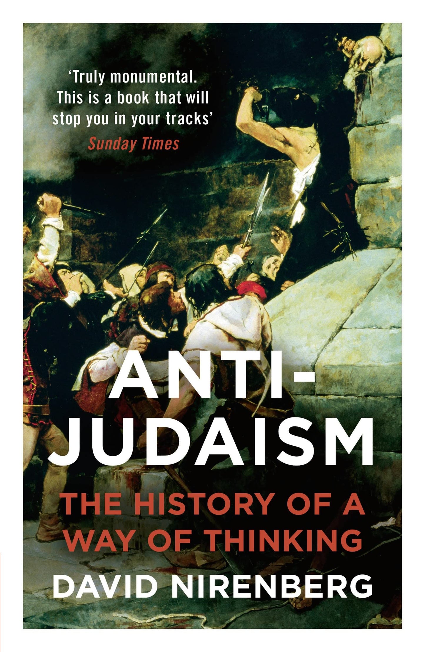 Anti-Judaism: The History of a Way of Thinking by David Nirenberg