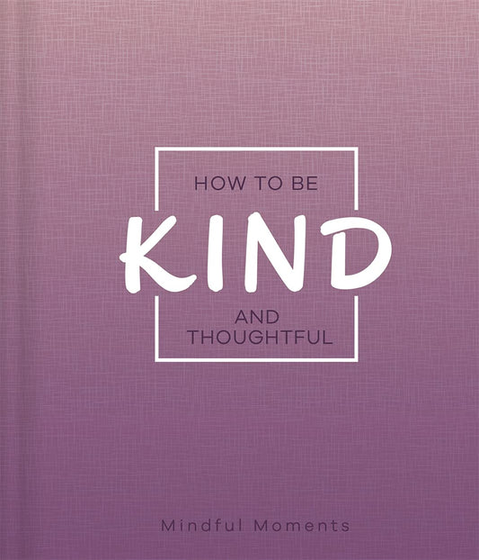 How to Be Kind & Thoughtful (Mindfulness Journal) by Igloo Books