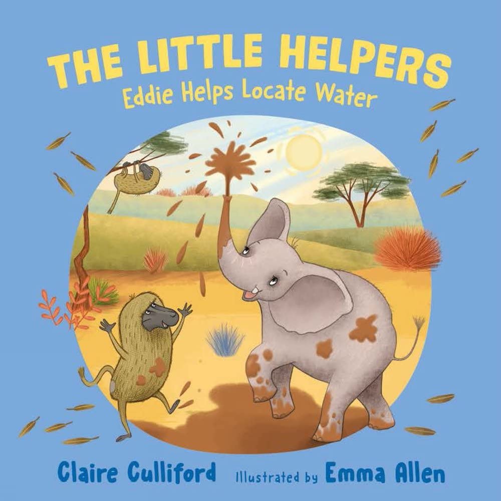 The Little Helpers: Eddie Helps Locate Water by Culliford, Claire & Emma Allen