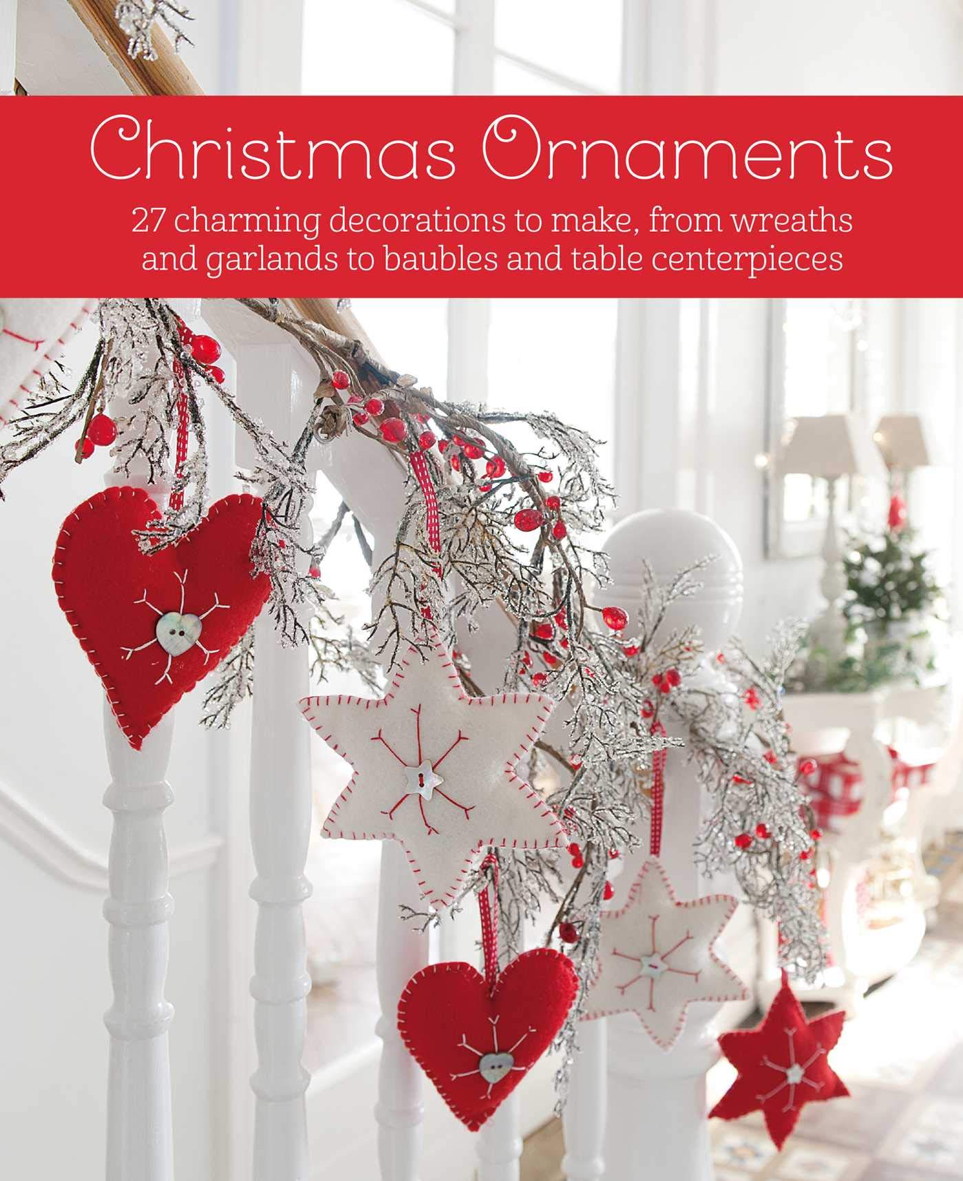 Christmas Ornaments: 27 charming decorations to make by CICO Books