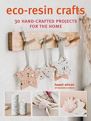 Eco-Resin Crafts: 30 hand-crafted projects for the home by Oliver, Hazel