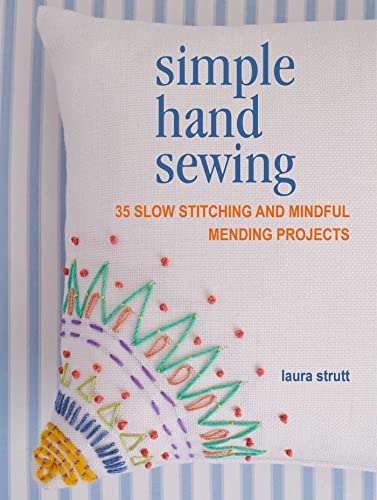 Simple Hand Sewing: 35 slow stitching and mindful mending projects by Strutt, Laura