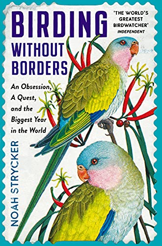 Birding Without Borders by Noah Strycker