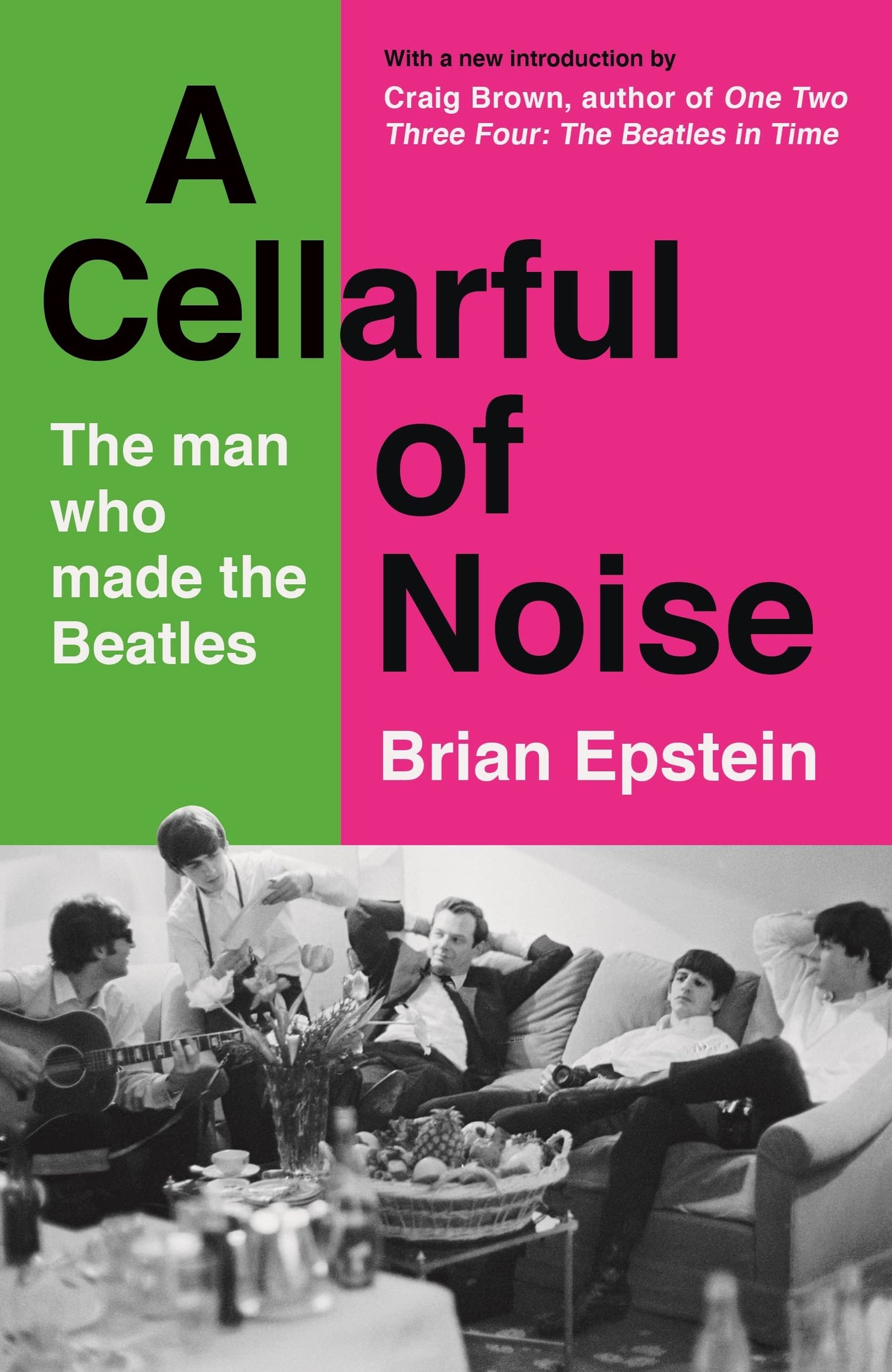 Cellarful Of Noise: The Man Who Made The Beatles by Brian Epstein