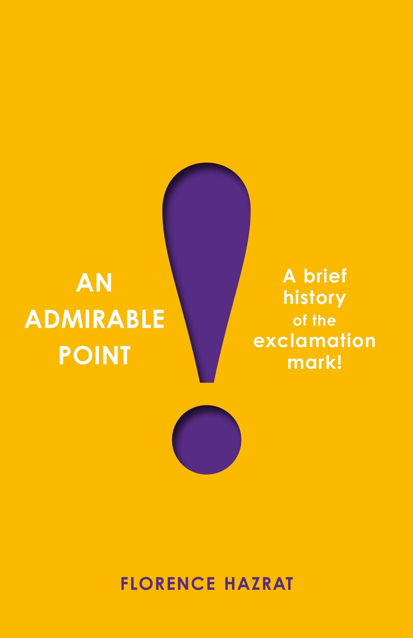 An Admirable Point: a brief history of the exclamation mark! by Florence Hazrat