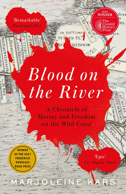 Blood On The River: A Chronicle of Mutiny & Freedom on the Wild Coast by Marjoleine Kars