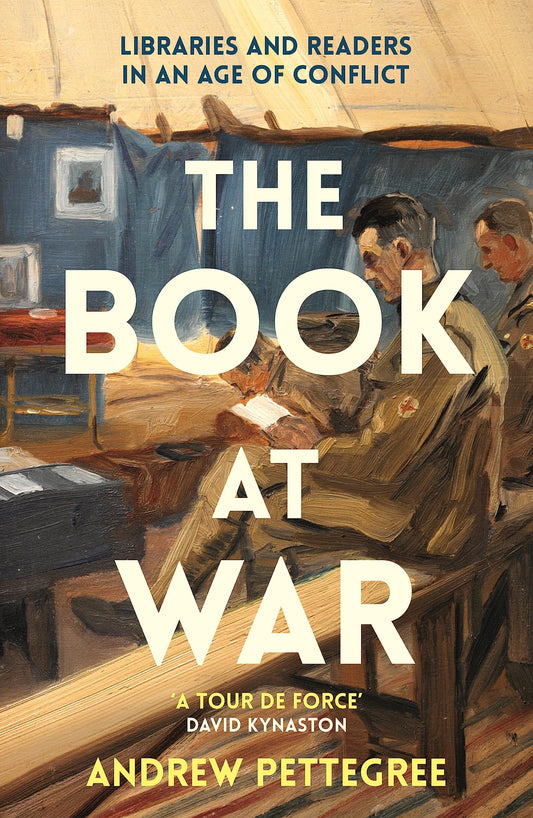 The Book at War: Libraries & Readers in an Age of Conflict by Andrew Pettegree