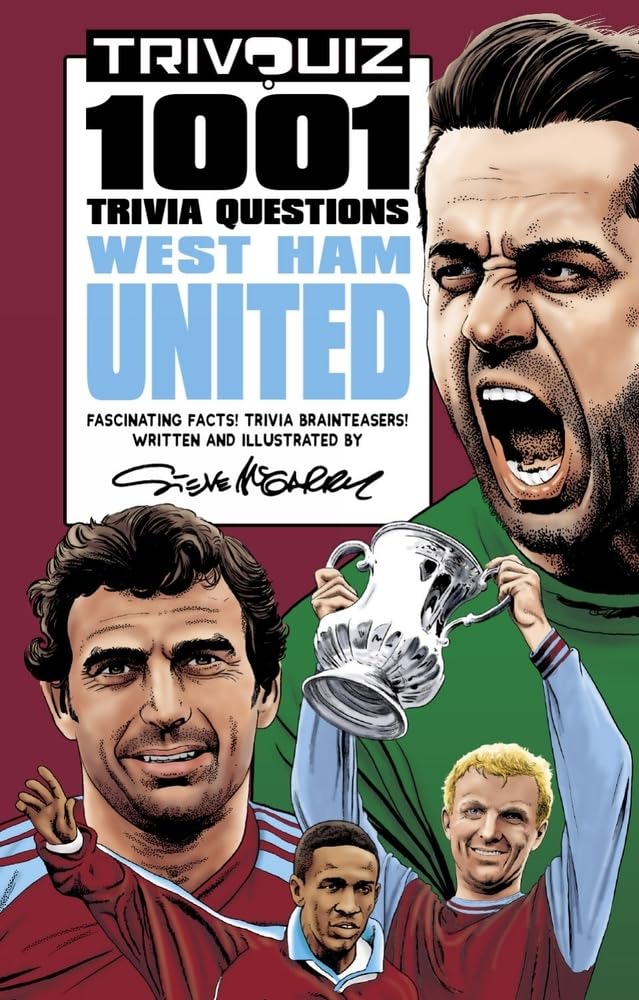 Trivquiz: West Ham United - 1001 Trivia Questions by Steve McGarry