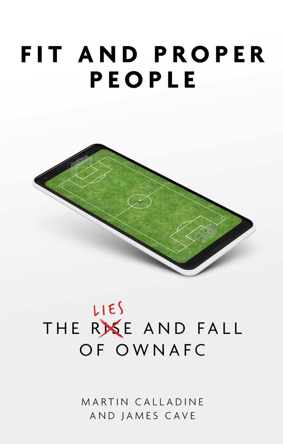 Fit & Proper People: The Lies & Fall of OwnaFC (slightly shelf-worn) by Martin Calladine & James Cave