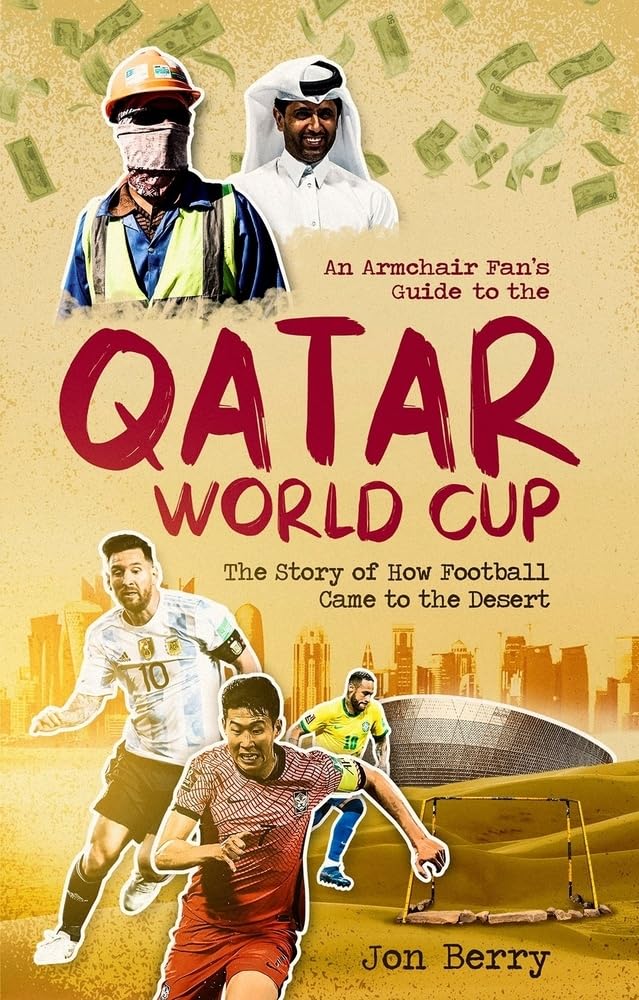 Armchair Fans Guide to the Qatar World Cup by Jon Berry