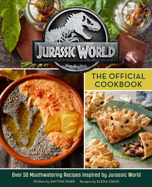 Jurassic World: The Official Cookbook by Dayton Ward | Elena Craig