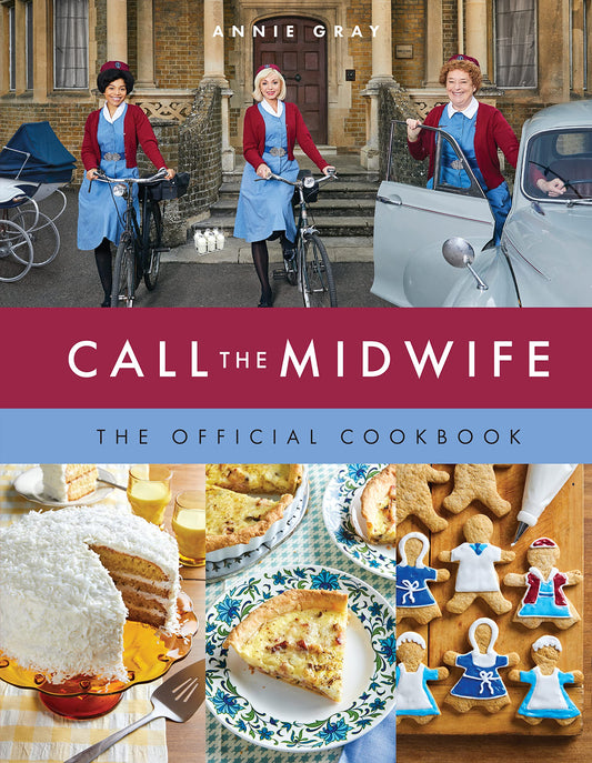 Call the Midwife: the Official Cookbook by Annie Gray