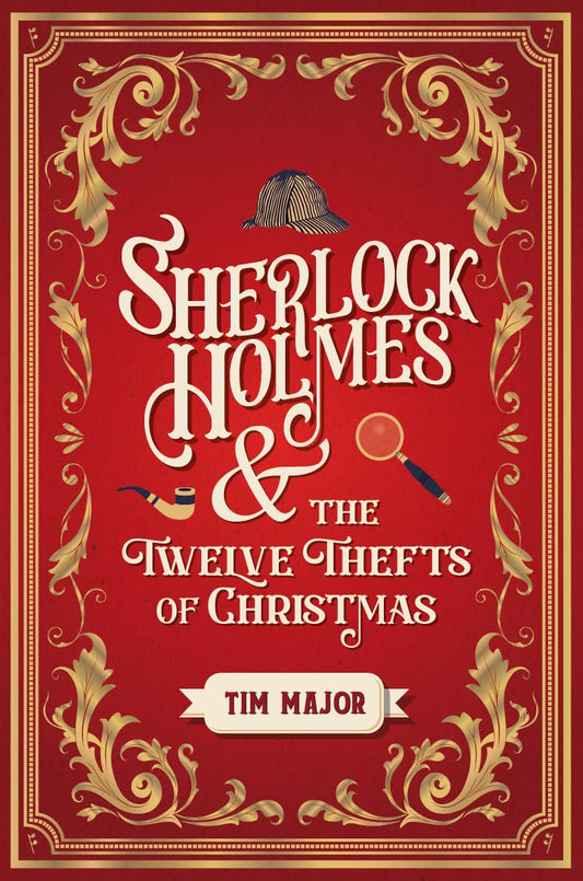 Sherlock Holmes and The Twelve Thefts of Christmas by Major, Tim