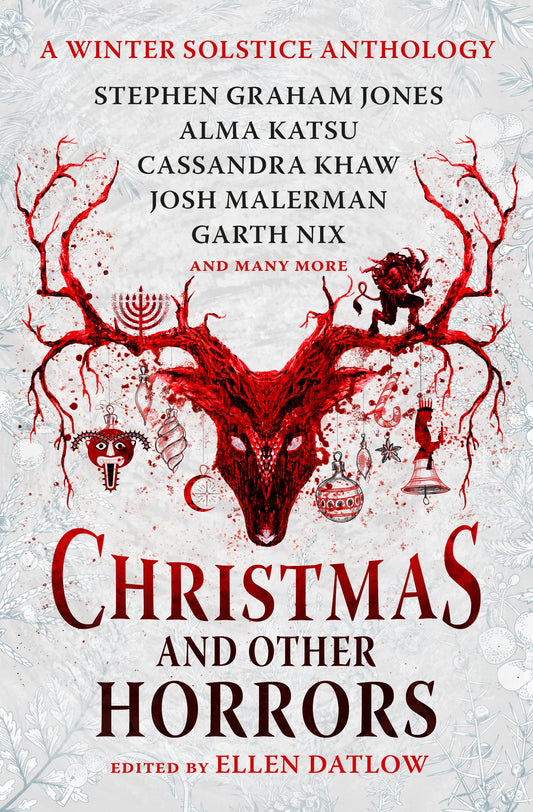 Christmas and Other Horrors: An Anthology of Solstice Horror by Nix, Garth | Malerman, Josh | Katsu, Alma | Jones, Stephen Graham